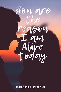 You Are The Reason I am Alive Today