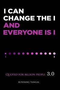I Can Change The I & Everyone Is I –  Quoted For Billion People 3.0