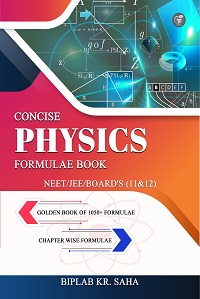CONCISE PHYSICS FORMULAE BOOK – NEET/JEE/BOARD’S (11&12)