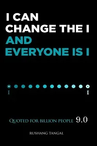I can change the I & everyone is I –  Quoted for billion people 9.0