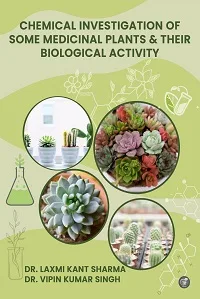 Chemical Investigation of some Medicinal Plants & their Biological Activity