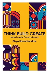 Think.Build.Create: Unraveling the creative process