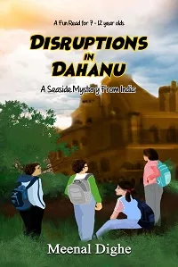 Disruptions In Dahanu : A Seaside Mystery from India (Children Book)