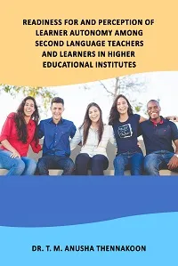 Readiness for and Perception of Learner Autonomy among Second Language Teachers and Learners in Higher Educational Institutes
