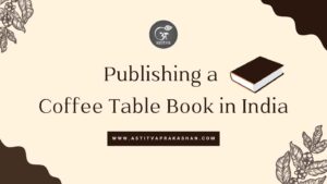 Read more about the article How to Publish a Coffee Table Book in India