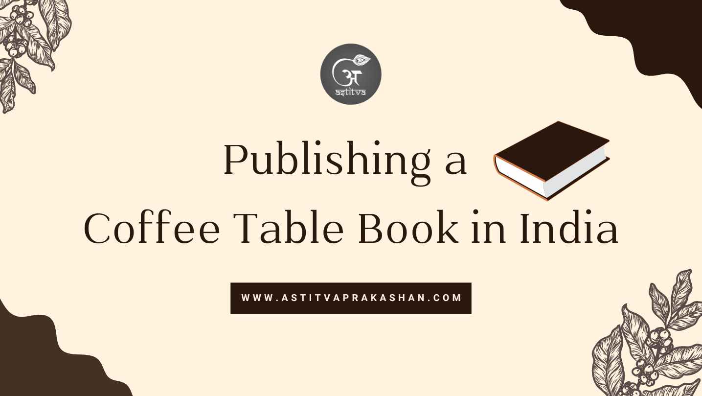 You are currently viewing How to Publish a Coffee Table Book in India