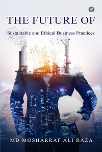 The Future of Sustainable and Ethical Business Practices