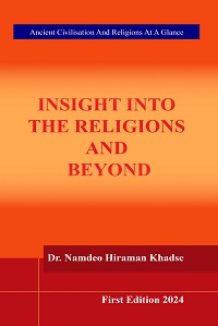 INSIGHT INTO THE RELIGIONS AND BEYOND: Ancient Civilisation And Religions At A Glance