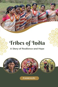 Tribes of India: A Story of Resilience and Hope
