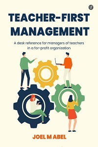 Teacher-First Management: A desk reference for managers of teachers in a for-profit organization