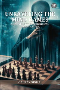 Unraveling the Mind Games: A Journey into Psychological Manipulation