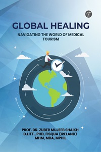 GLOBAL HEALING : NAVIGATING THE WORLD OF MEDICAL TOURISM