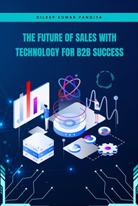 The Future of Sales with Technology for B2B Success