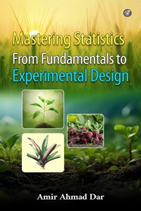 Mastering Statistics From Fundamentals to Experimental Design