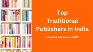 Read more about the article Top Traditional Publishers in India Accepting Submissions in 2025