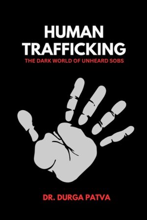 Human Trafficking: The Dark World of Unheard Sobs