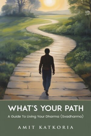 What’s Your Path: A Guide To Living Your Dharma (Svadharma)