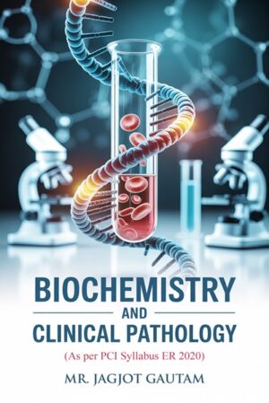 Biochemistry and Clinical Pathology: As Per PCI Syllabus ER 2020