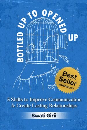 Bottled Up to Opened Up: 5 Shifts to Improve Communication and Create Lasting Relationships