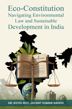 Eco-Constitution Navigating Environmental Law & Sustainable Development in India