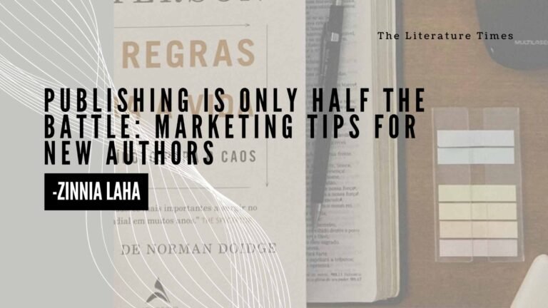 Read more about the article Publishing Is Only Half the Battle: Marketing Tips for New Authors
