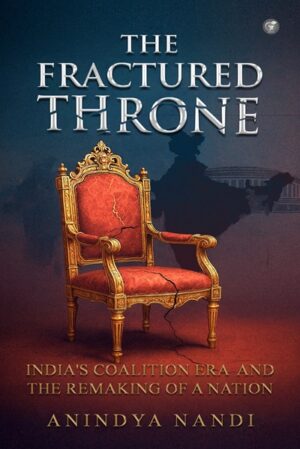 The Fractured Throne: India’s Coalition Era and the Remaking of a Nation