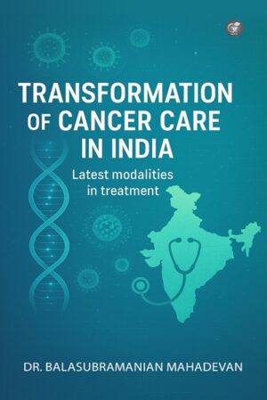 Transformation of Cancer Care in India: Latest modalities in treatment