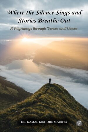 Where the Silence Sings and Stories Breathe Out: A Pilgrimage through Verses and Voices