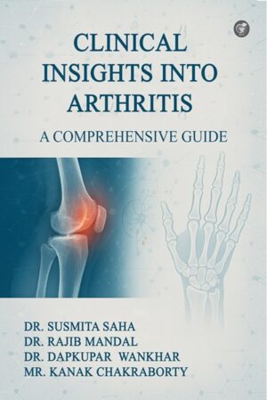 Clinical Insights into Arthritis: A Comprehensive Guide