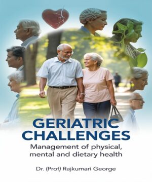 Geriatric Challenges: Management of physical, mental and dietary health
