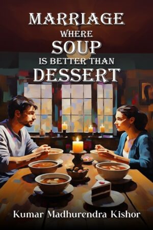 Marriage-Where Soup Is Better Than Dessert (Hardback)