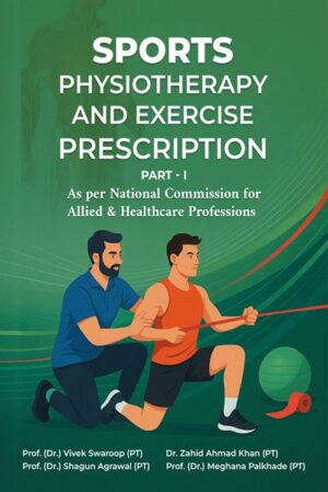 Sports Physiotherapy and Exercise Prescription Part I: As per National Commission for Allied and Healthcare Professions