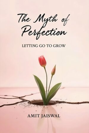 The Myth of Perfection: Letting Go to Grow