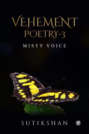 Vehement Poetry – 3 : Misty Voice