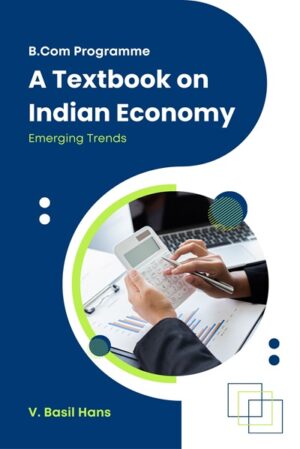 A Textbook on Indian Economy – Emerging Trends: B.Com Programme