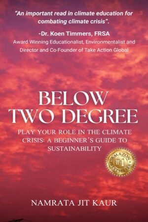 Below Two Degree: Play Your Role in The Climate Crisis: A Beginner’s Guide to Sustainability