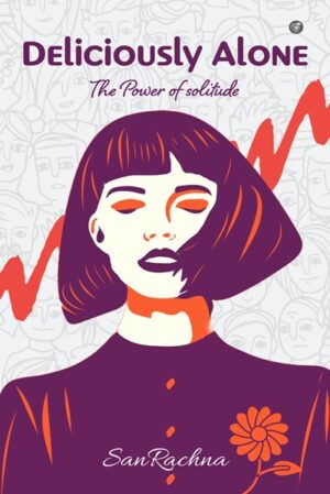 Deliciously Alone: The Power of Solitude
