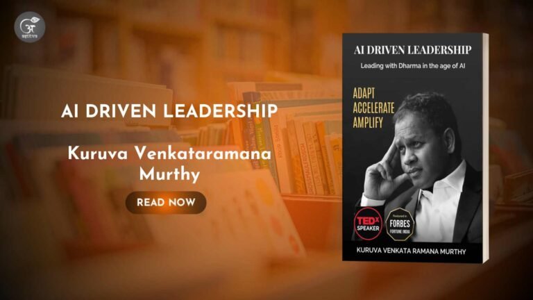 Read more about the article A New Era of Leadership: Kuruva Venkataramana Murthy’s “AI DRIVEN LEADERSHIP” Explores the Path to Purpose