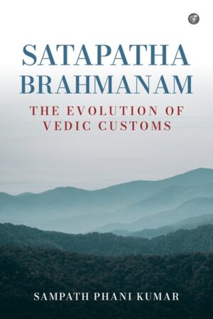 Satapatha Brahmanam: The Evolution of Vedic Customs