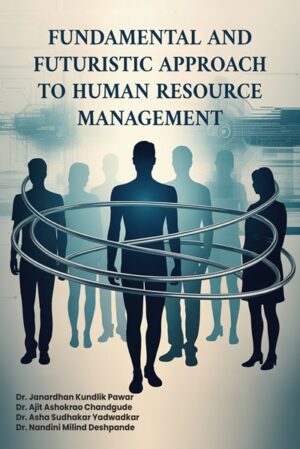 Fundamental and Futuristic Approach to Human Resource Management