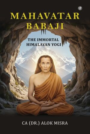 Mahavatar Babaji: The Immortal Himalayan Yogi