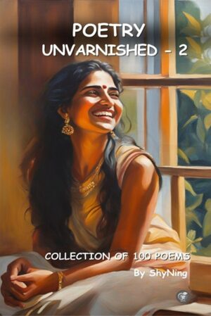 Poetry Unvarnished-2: Collection of 100 Poems