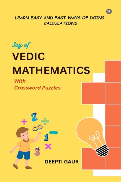 Joy of Vedic Mathematics
