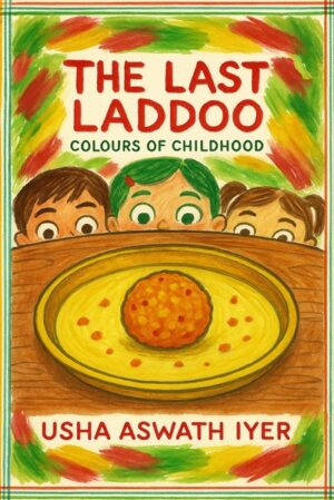 THE LAST LADDOO: COLOURS OF CHILDHOOD