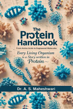 The Protein Handbook: From Amino Acids to Engineered Molecules