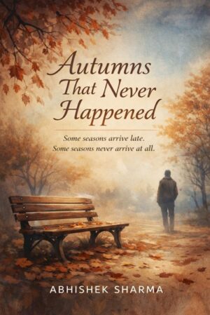 Autumns that Never Happened: Some Seasons Arrive Late. Some Seasons Never Arrive at All