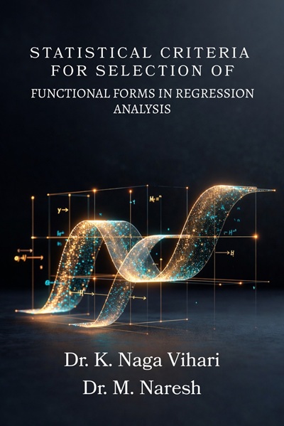 STATISTICAL CRITERIA FOR SELECTION OF FUNCTIONAL FORMS IN REGRESSION ANALYSIS