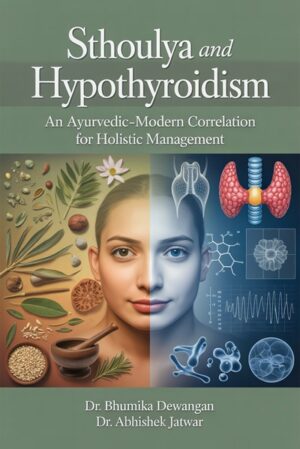 Sthoulya and Hypothyroidism:  An Ayurvedic – Modern Correlation for Holistic Management