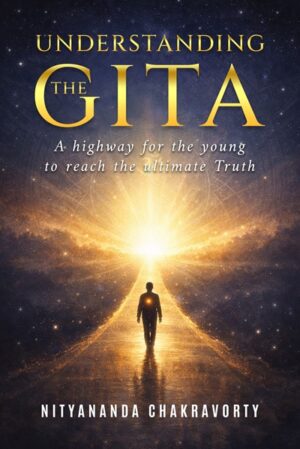 Understanding The Gita: A Highway for The Young to Reach the Ultimate Truth