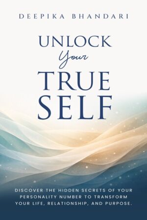 Unlock Your True Self: Discover the Hidden Secrets of your Personality Number to Transform your Life, Relationship, and Purpose.